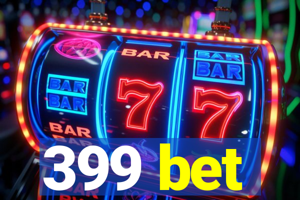 399 bet
